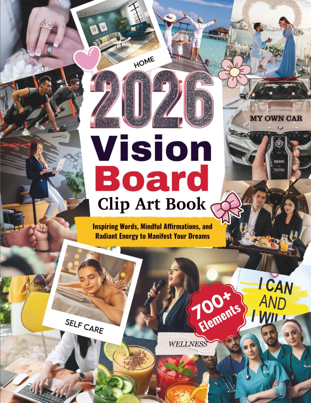 2026 Vision Board Clip Art Book:: 700+ Powerful Pictures, Quotes, Words & Affirmations to Create Dream Boards for Women & Men (Vision Board Books)