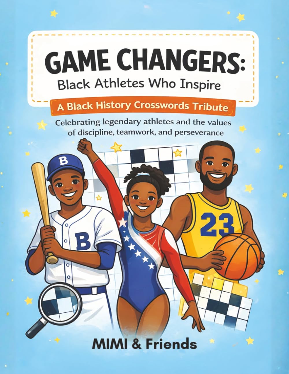 Game Changers: Black Athletes Who Inspire: A Black History Crosswords Tribute Celebrating Legendary Athletes and The Values of Discipline, Teamwork, and Perseverance