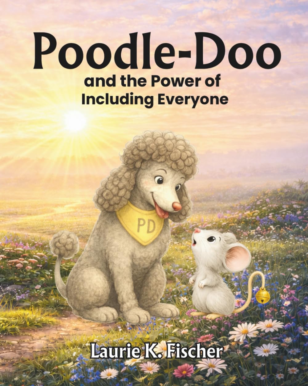 Poodle-Doo and the Power of Including Everyone: A Story of Inclusion (Poodle-Doo Series: Teaching Social and Emotional Skills to Young Readers)