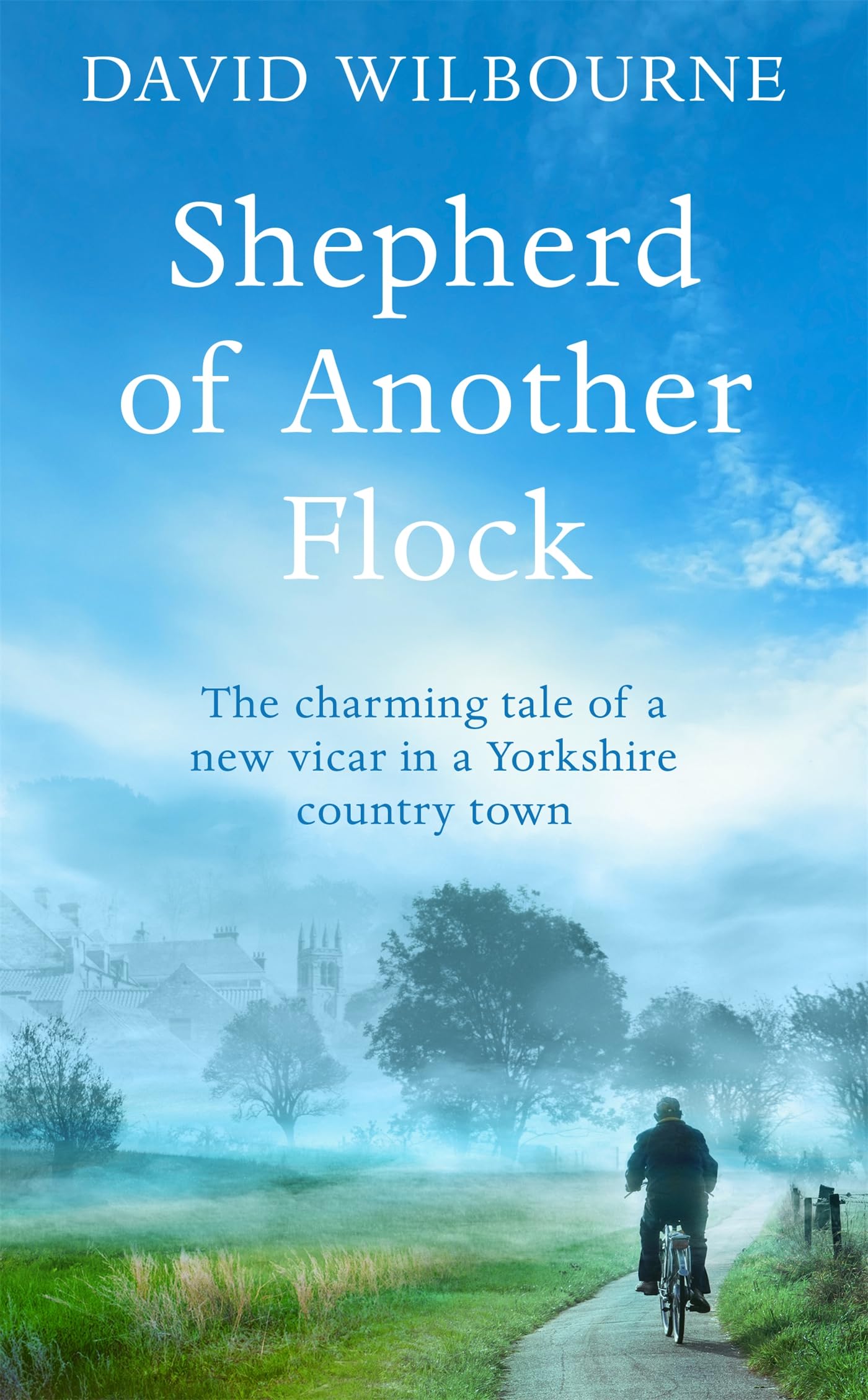 Shepherd of Another Flock The Charming Tale of a New by David Wilbourne HARDBACK