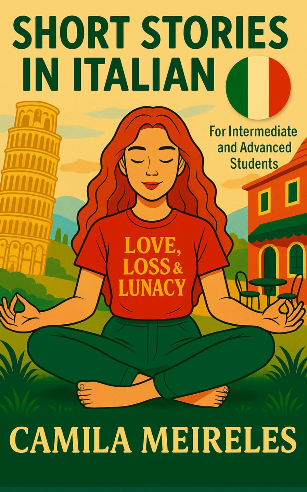 Short Stories in Italian on Love, Loss and Lunacy B1-B2 levels with vocabulary, exercises and translations: for Intermediate Learners!