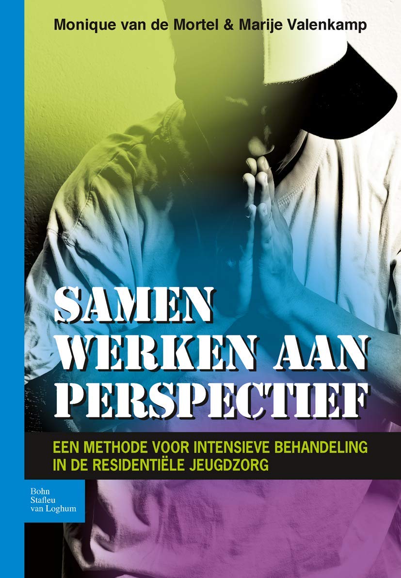 Samen werken aan perspectief: Een methode voor intensieve behandeling in de residentiële jeugdzorg