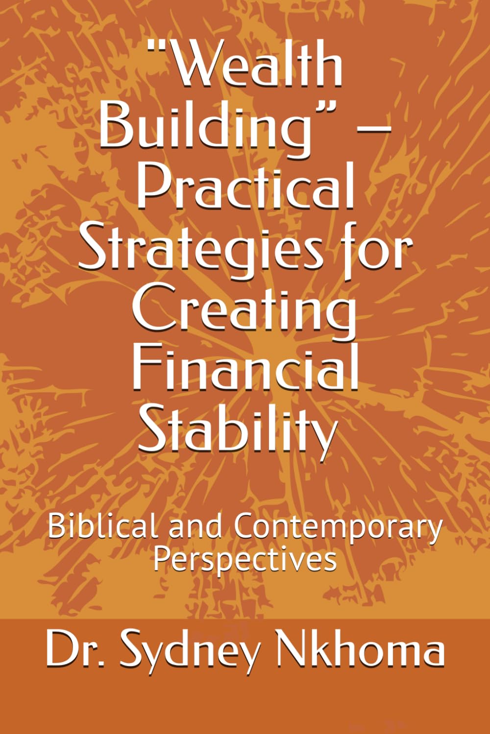 Wealth Building: Biblical and Contemporary Perspectives (Business and Entrepreneurship)