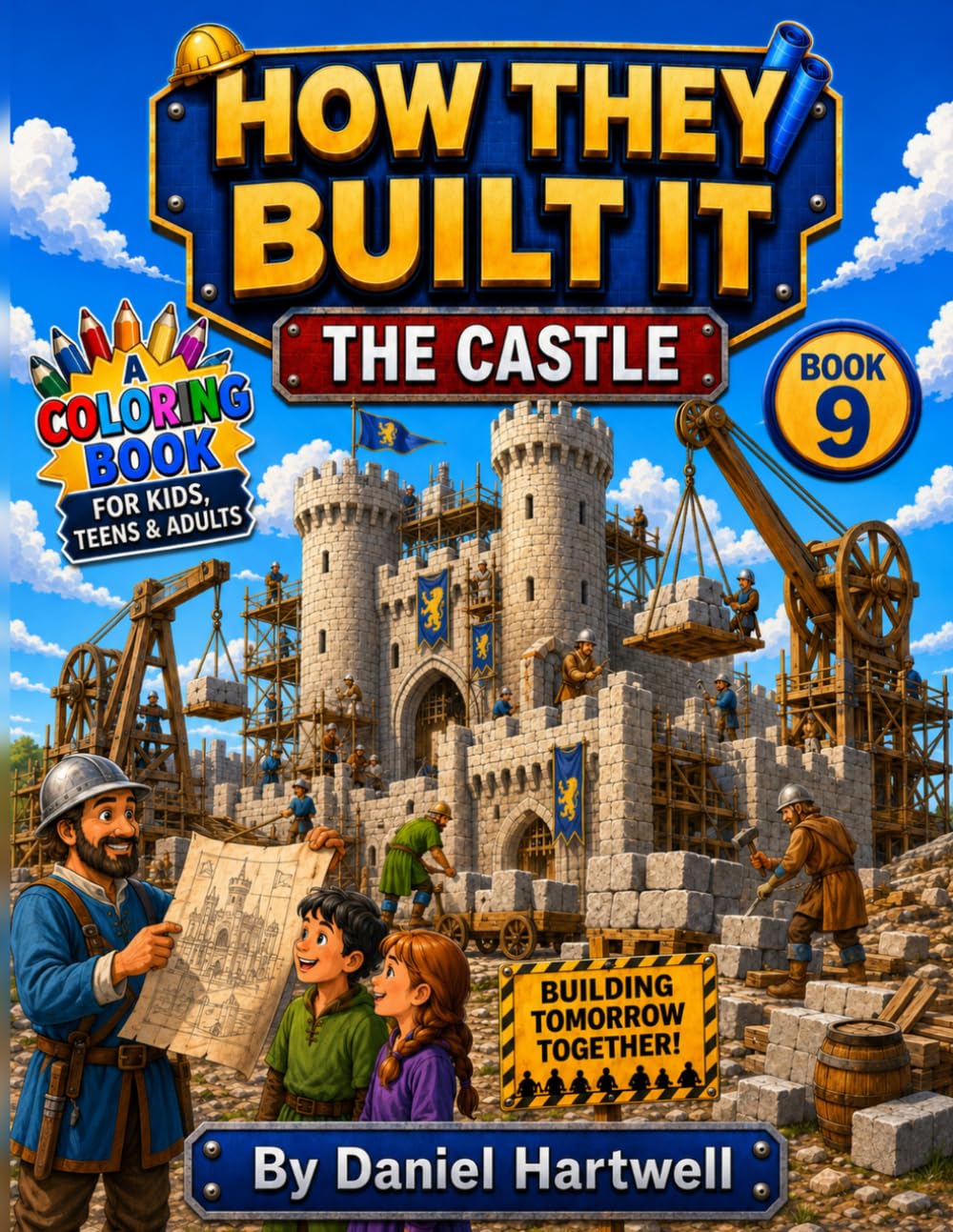 How They Built It: The Castle: A Fun Medieval Castle Construction Coloring Book for Kids, Teens & Adults