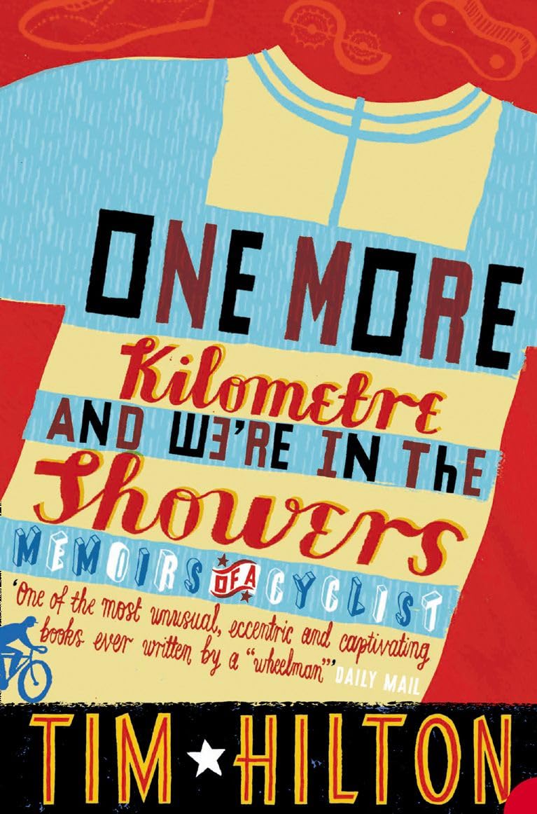 Buy One More Kilometre and We’re in the Showers: A Beguiling Social History and Cycling Memoir Filled with Gentle Humor — BookShops.in