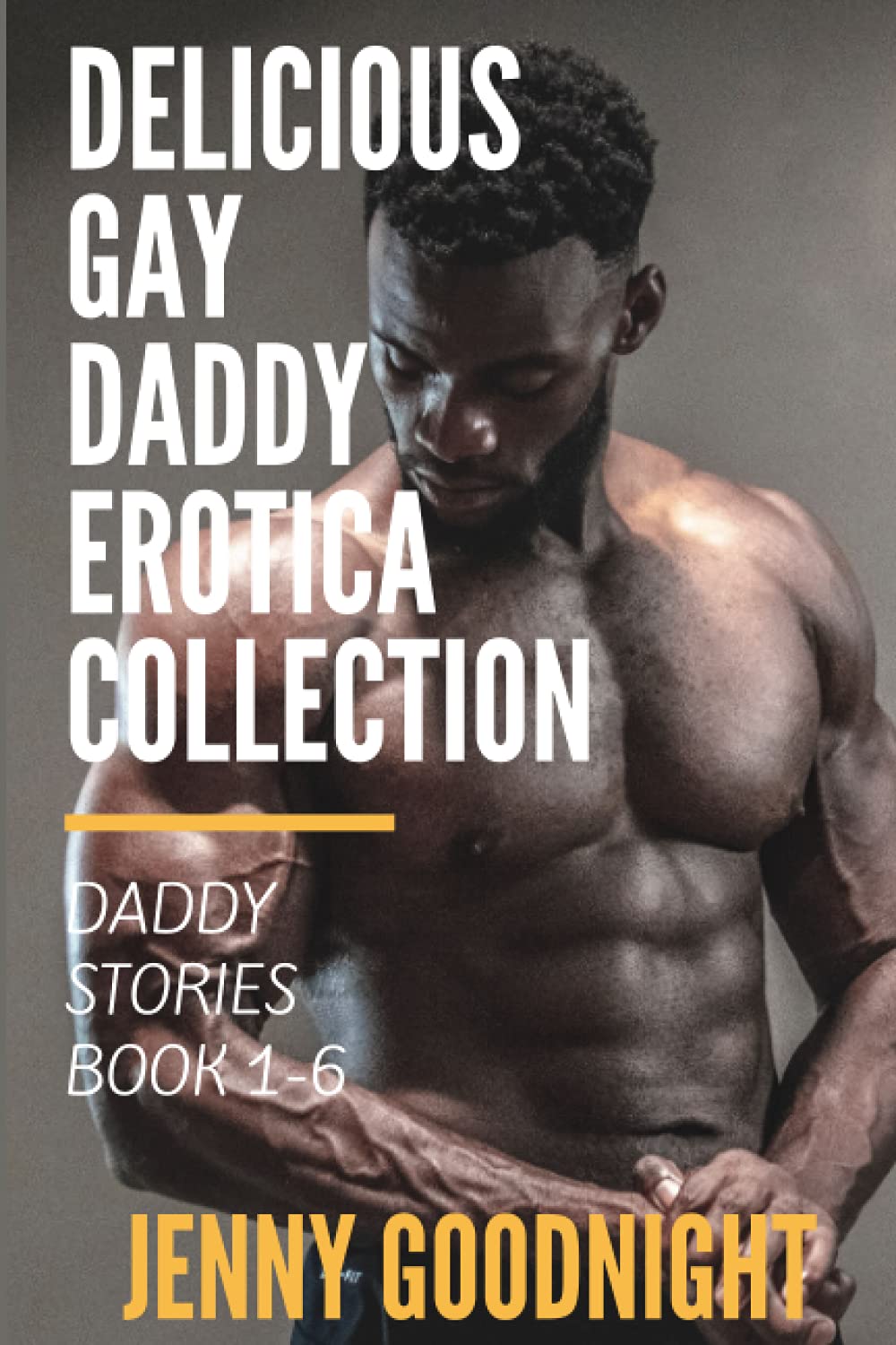Delicious Gay Daddy Erotica Collection: Daddy Stories Books 1-6