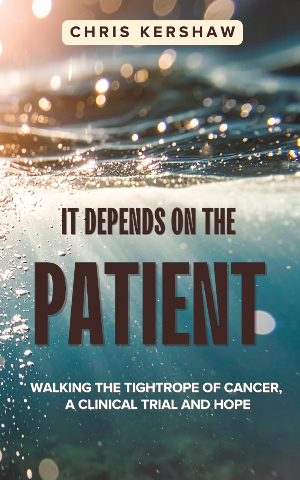It Depends On The Patient: Walking the tightrope of cancer, a clinical trial and hope
