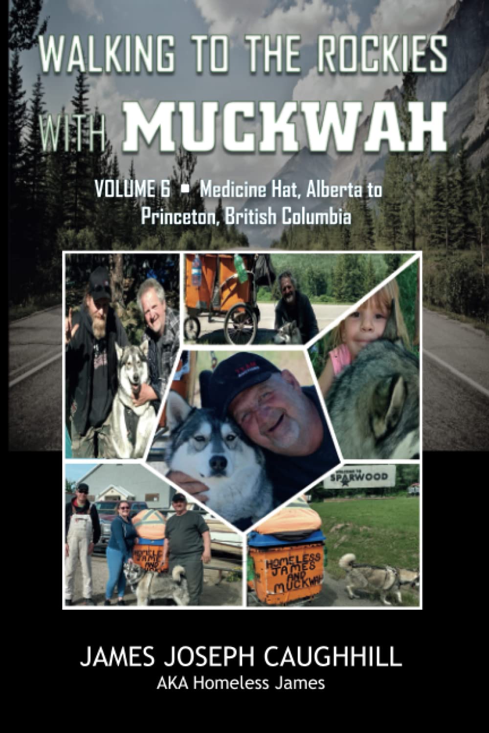 Walking to the Rockies with Muckwah: Medicine Hat, Alberta to Princeton, British Columbia