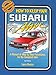 Download How to Keep Your Subaru Alive: 1975 To 1988 : A Manual of Step by Step Procedures for the Complete I Doc
