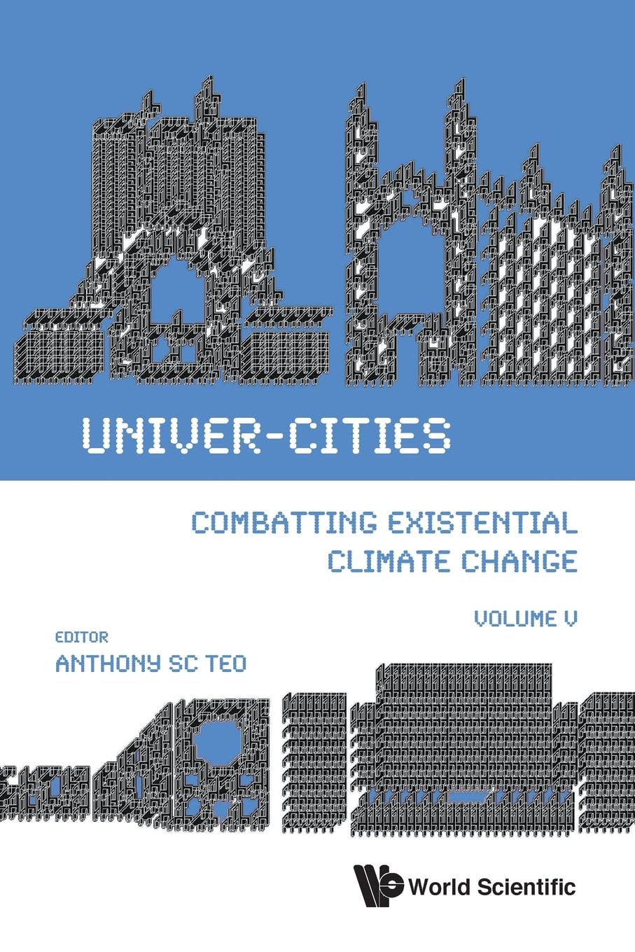 Univer-cities: Combatting Existential Climate Change - Volume V: 0