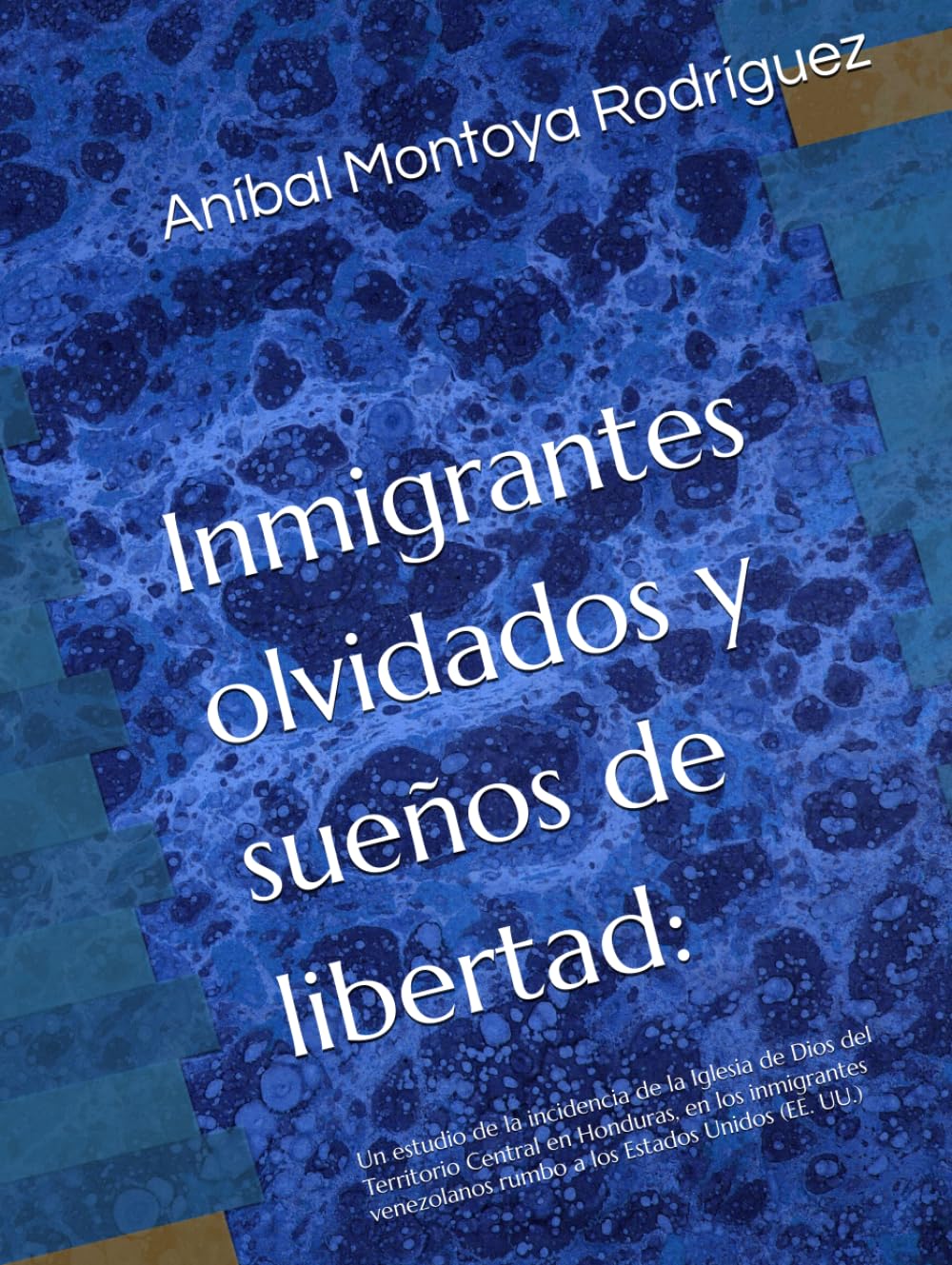 Inmigrantes olvidados y sueños de libertad:: Un estudio de la incidencia de la Iglesia de Dios del Territorio Central en Honduras, en los inmigrantes venezolanos rumbo a los Estados Unidos (EE. UU.)