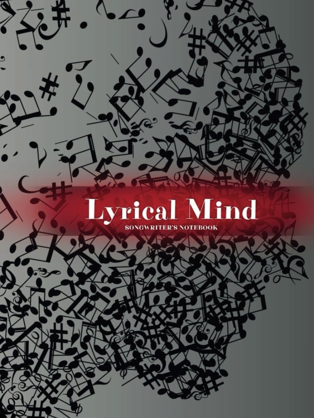 Lyrical Mind Songwriting Book: Lyrics Journal To Write In / Lined Notebook With White Paper For Lyrics And Music, For Music Lovers, Great Gift For Girlfriend/Boyfriend