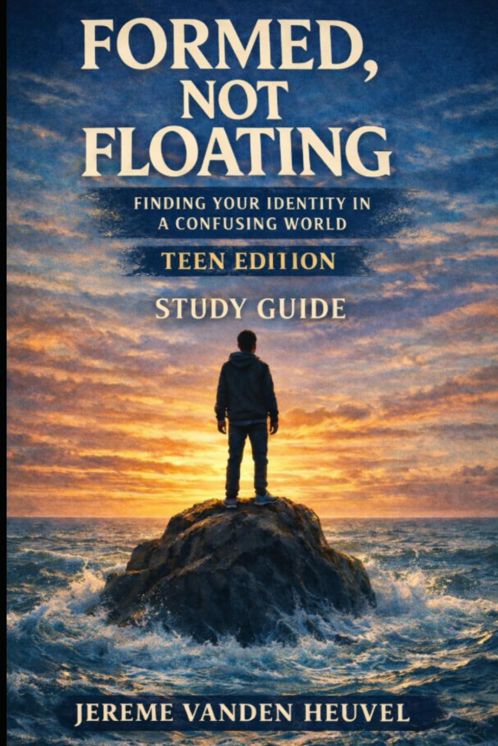 Formed, Not Floating: Finding Your Identity In A Confusing World Study Guide