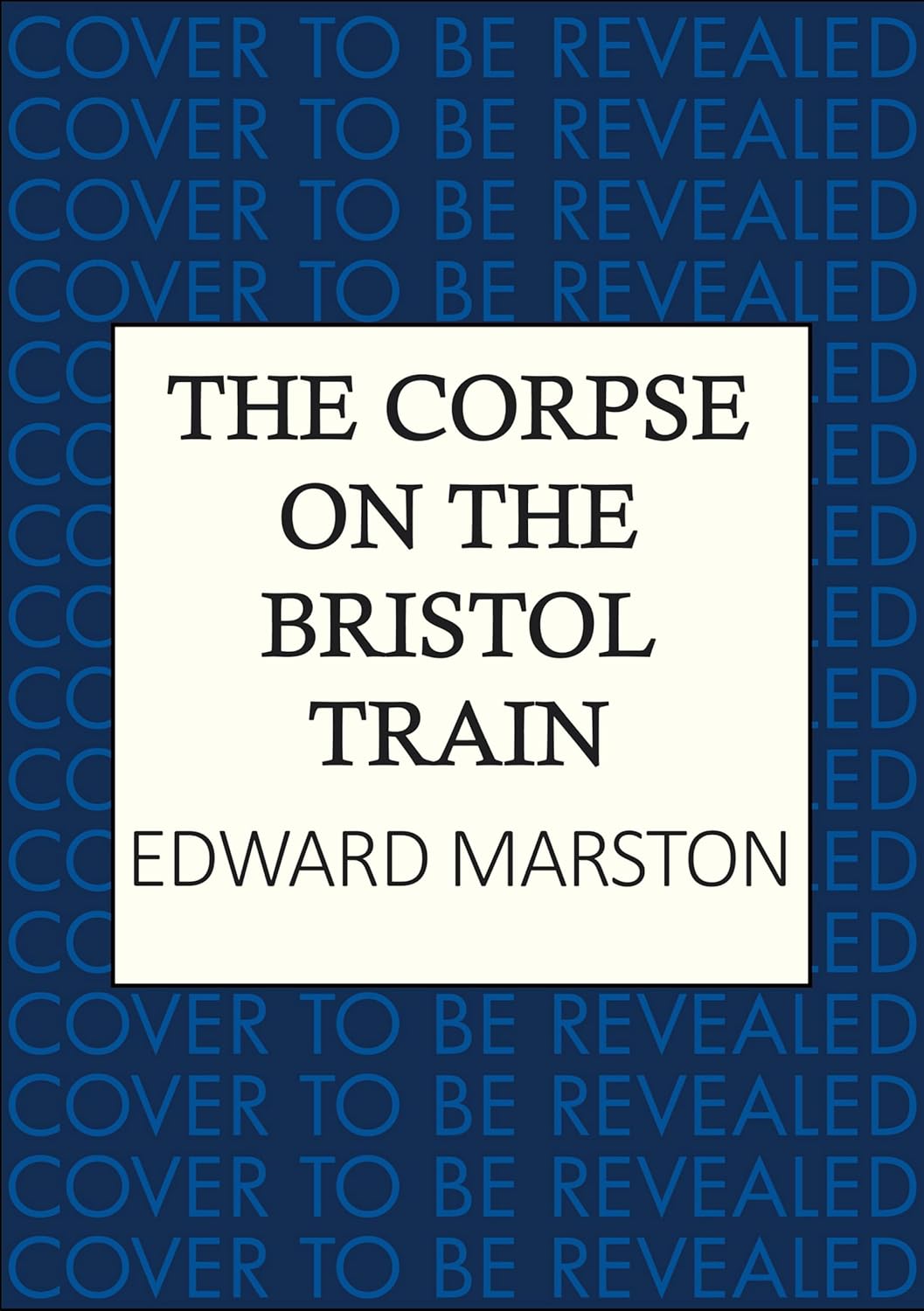 The Corpse on the Bristol Train: The final case for the bestselling Railway Detective      Hardcover – October 22, 2026