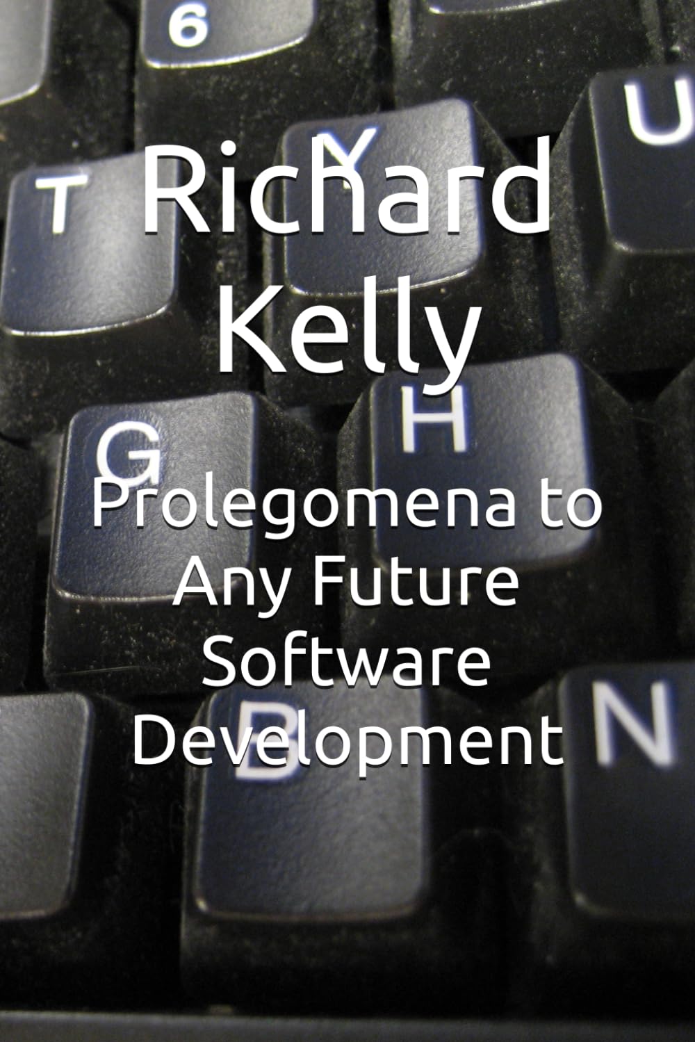 Prolegomena to Any Future Software Development