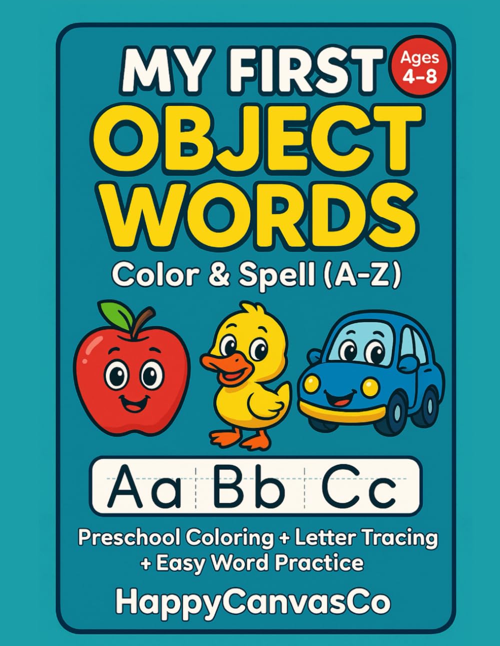 My First Object Words: Color & Spell (A–Z): Preschool Coloring + Letter Tracing + Easy Word Practice (ABC Animal Tracing & Coloring Book Series)