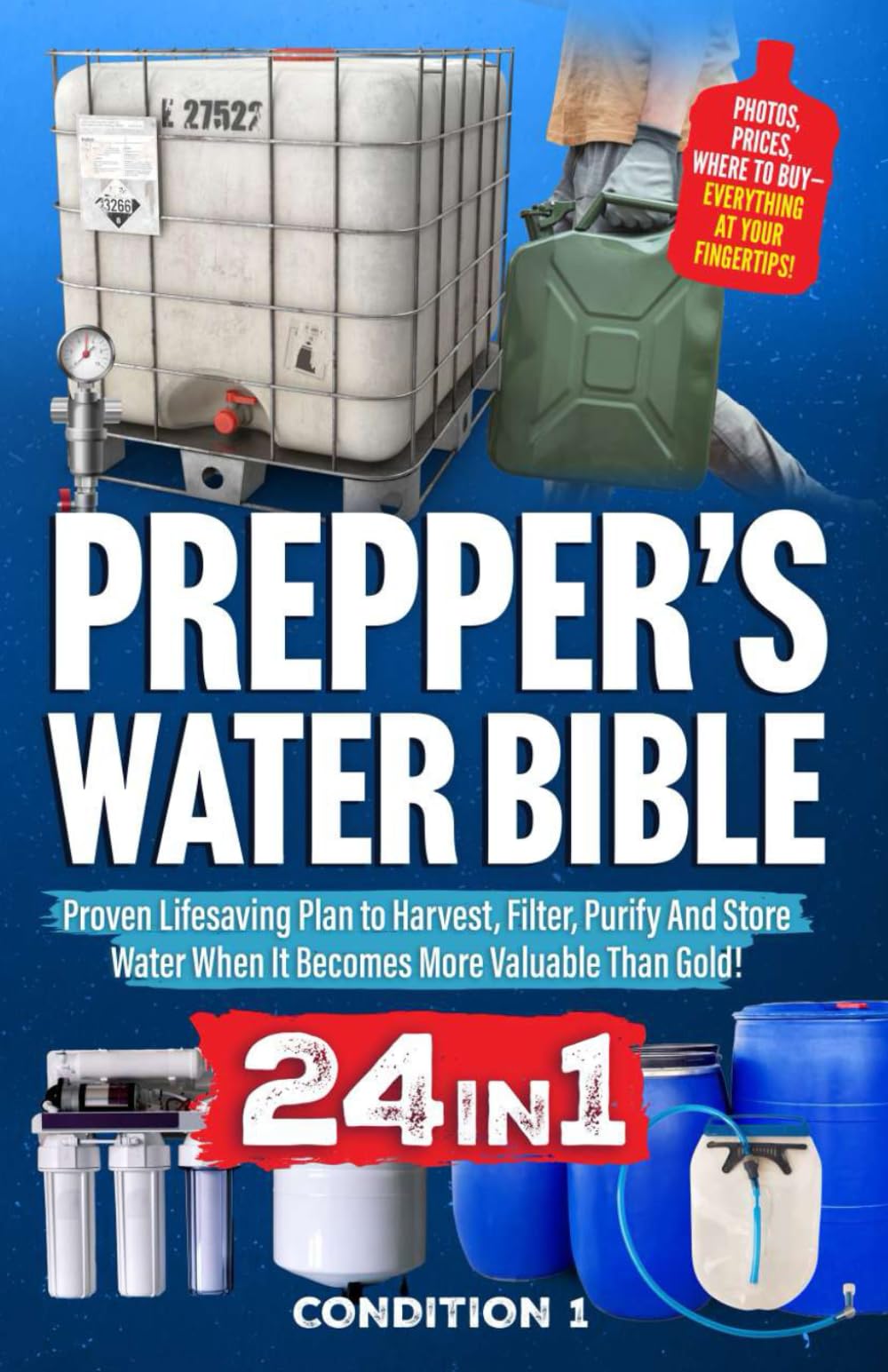 PREPPER’S WATER BIBLE: Proven Lifesaving Plan to Harvest, Filter, Purify And Store Water When It Becomes More Valuable Than Gold! (PREPPER SURVIVAL BIBLE BOOK)