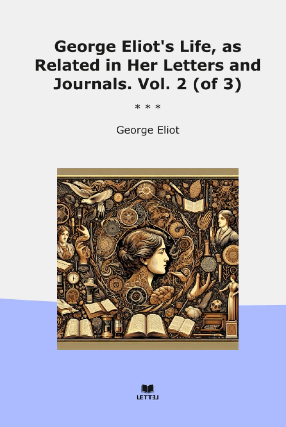 George Eliot's Life, as Related in Her Letters and Journals. Vol. 2 (of 3) (Classic Books)