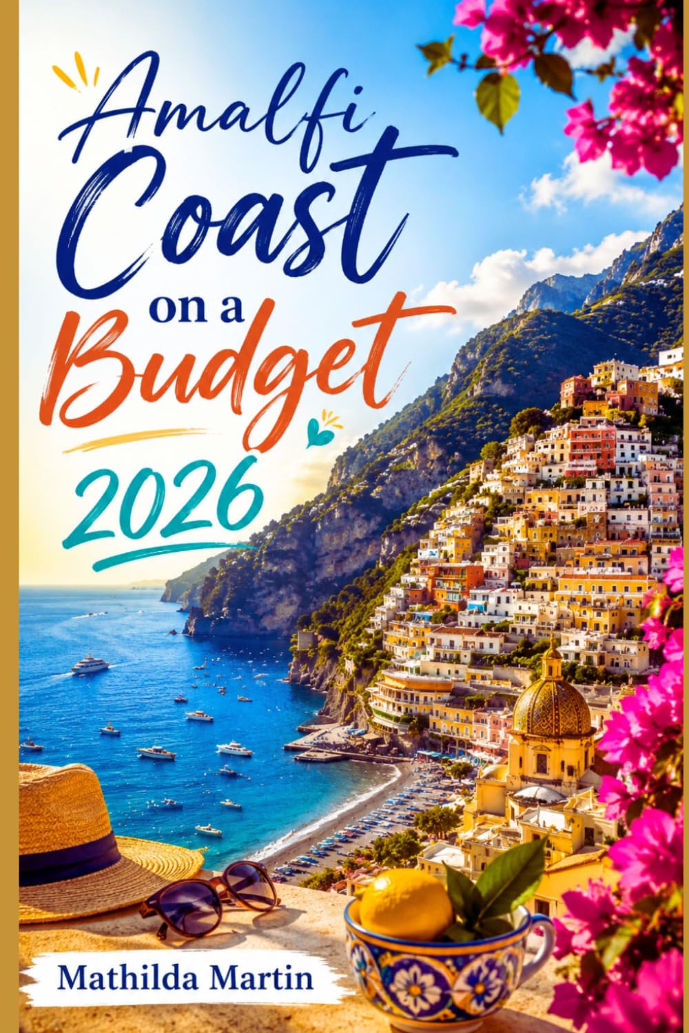 Amalfi Coast on a Budget 2026: Affordable Hotels, Transport Hacks, Must-See spots & 5-Day Itinerary