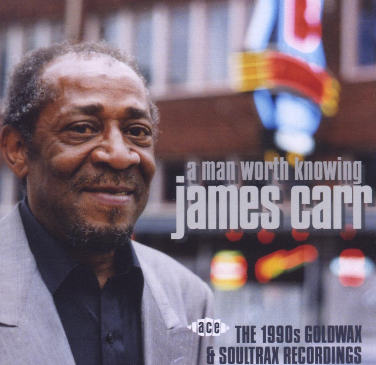A Man Worth Knowing ~ The 1990s Goldwax And Soultrax Recordings