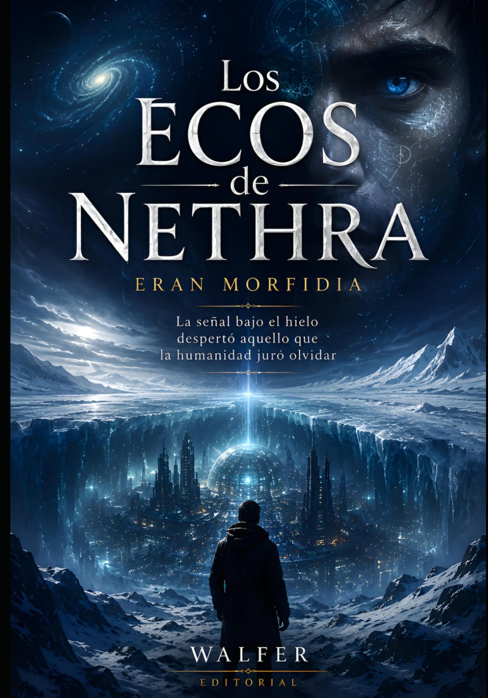 Los Ecos de Nethra: La señal bajo el hielo despertó aquello que la humanidad juró olvidar (Crónicas de Orion)