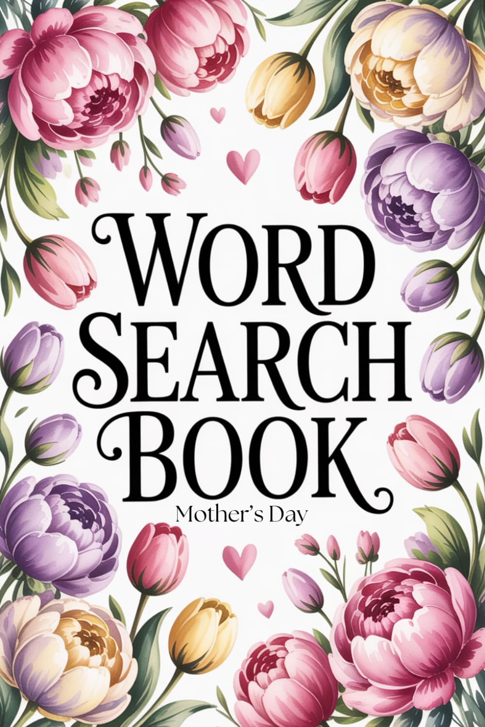 Mother's Day: Word Search Book: 100 Cozy & Relaxing Puzzles with Solutions for Mom