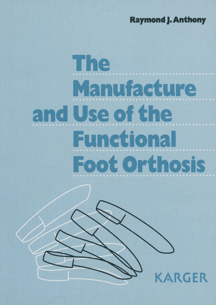 The Manufacture and Use of the Functional Foot Orthosis      [Print Replica] Kindle Edition
