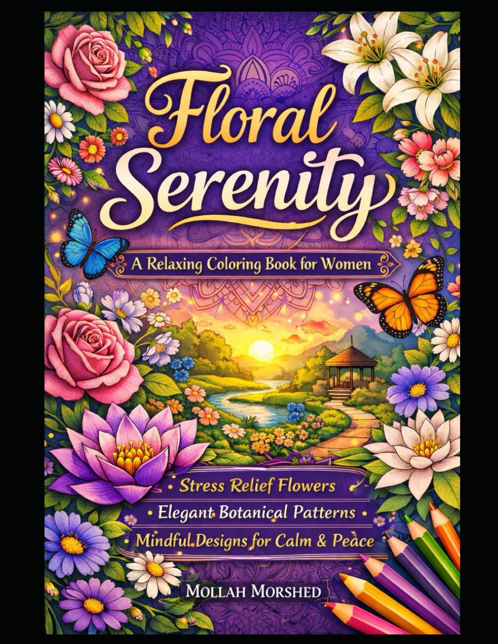 Floral Serenity: A Relaxing Coloring Book for Women – Stress Relief Flowers, Elegant Botanical Patterns & Mindful Designs for Calm and Peace