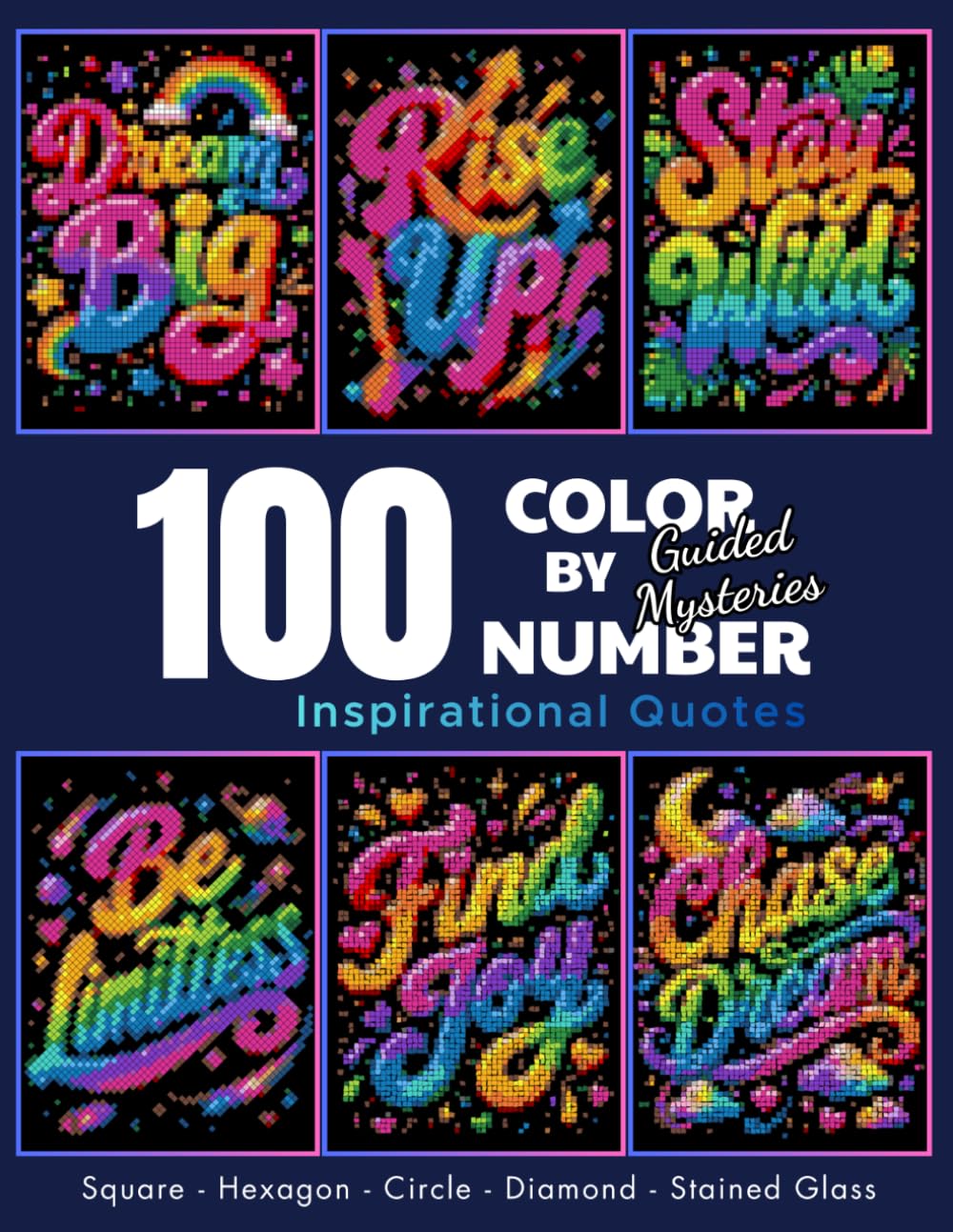 100 Color by Number Guided Mysteries: Inspirational Quotes Pixel Art Coloring Book for Adults (Color by Number Mysteries)