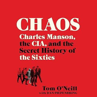 Chaos by Tom O'Neill: Charles Manson, CIA Secrets & Shocking Secret History of the Sixties