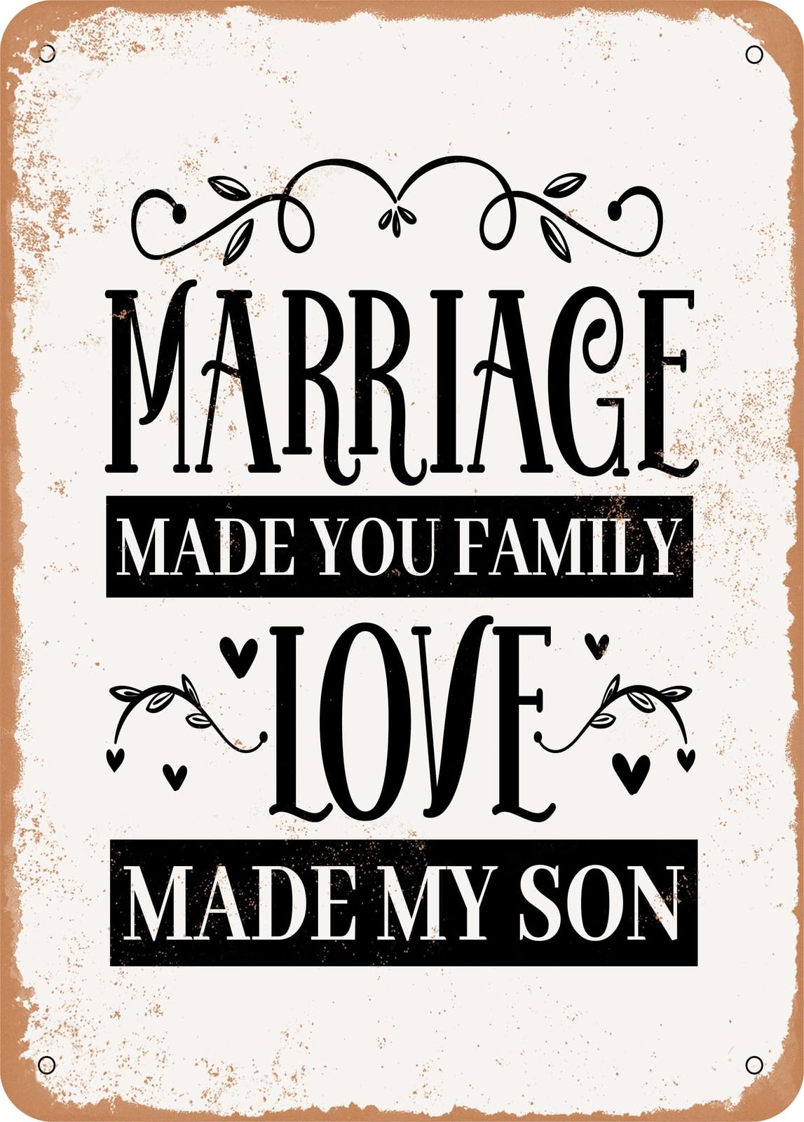 Miaomansenstore Metal Sign - Marriage Made You Family Love Made My Son - Vintage Rusty Look Home Decor