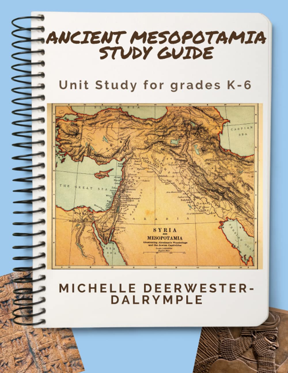 Ancient Mesopotamia Unit Study for grades K-6: Ancient History Thematic Unit Lessons and Worksheets for Elementary Students (Writing Curriculum)