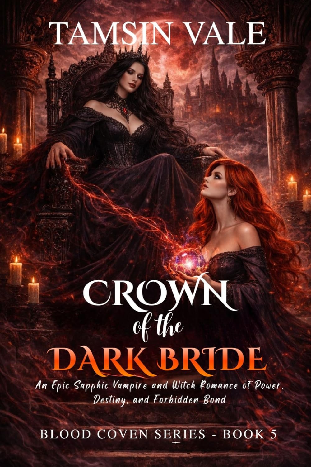 Crown of the Dark Bride: An Epic Sapphic Vampire and Witch Romance of Power, Destiny, and Forbidden Bond: 5 (Blood Coven Series: A Dark Sapphic Vampire and Witch Fantasy Romance)