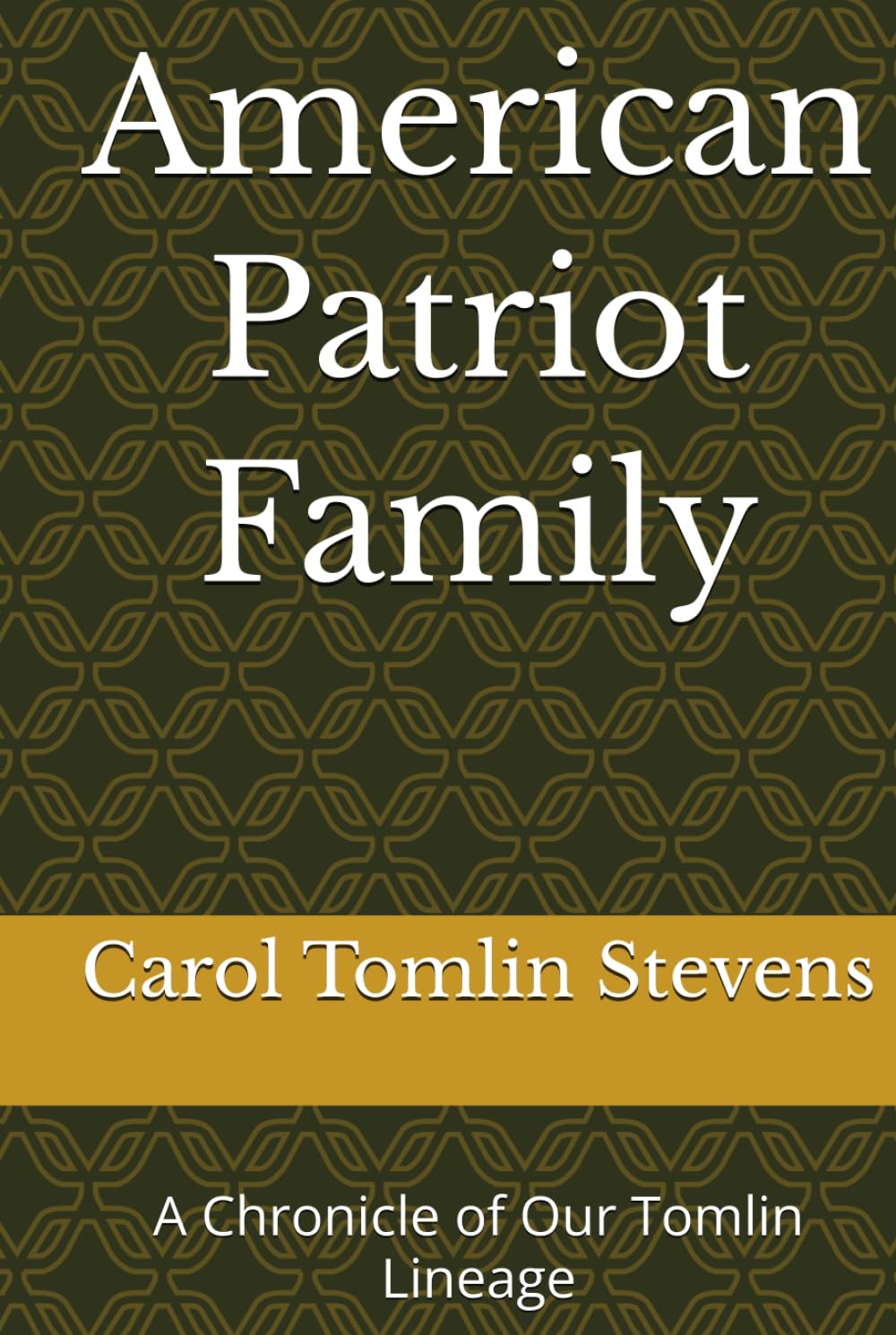 American Patriot Family: A Chronicle of Our Tomlin Lineage