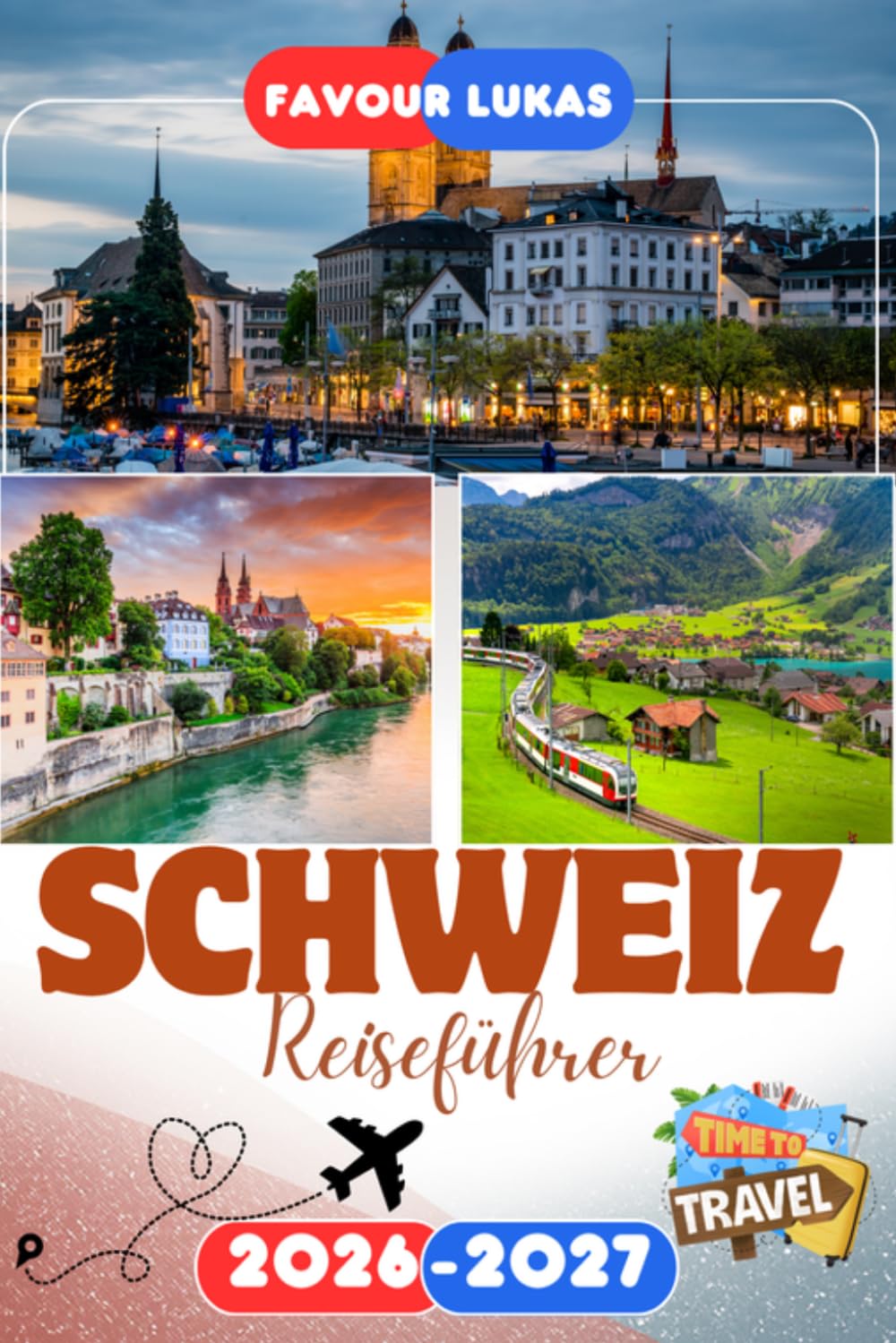 SCHWEIZ REISEFÜHRER 2026: Erleben Sie einen bemerkenswerten Urlaub mit unvergesslichen Attraktionen in der Schweiz (Schweiz), dem spektakulären ... Seen und zeitloser natürlicher Schönheit.
