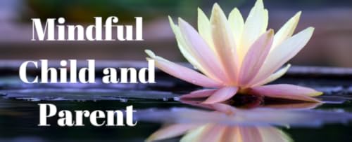 Mindful Child and Parent