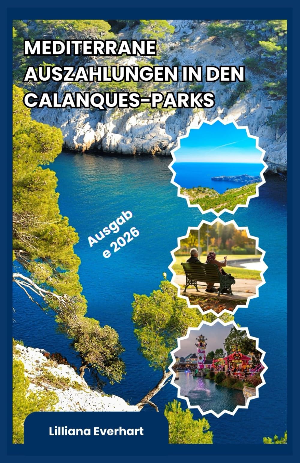 MEDITERRANE AUSZAHLUNGEN IN DEN CALANQUES-PARKS: Ein praktischer Leitfaden für Reisende