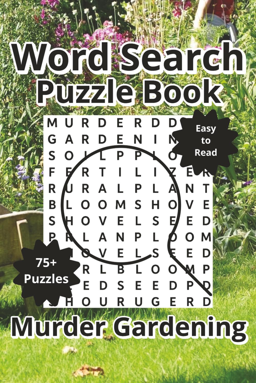 Murder Gardening Word Search Puzzle Book: Word Searches about Gardening, Murder, and Mystery with Easy to Read Print, 6"x9", 120 Pages, 75+ Puzzles with Answers, Travel Gift