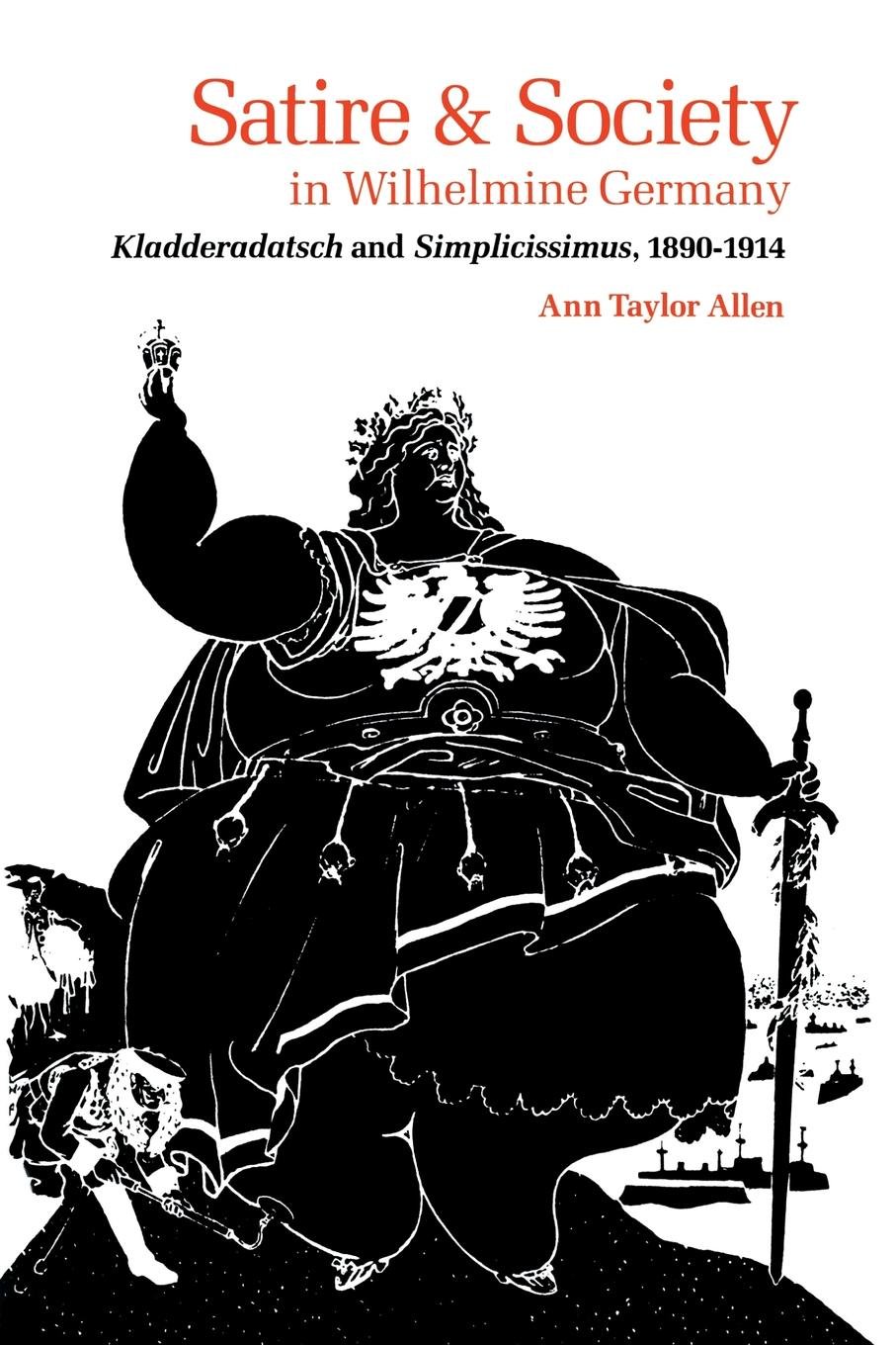 Satire and Society in Wilhelmine Germany: Kladderadatsch and Simplicissimus, 1890–1914
