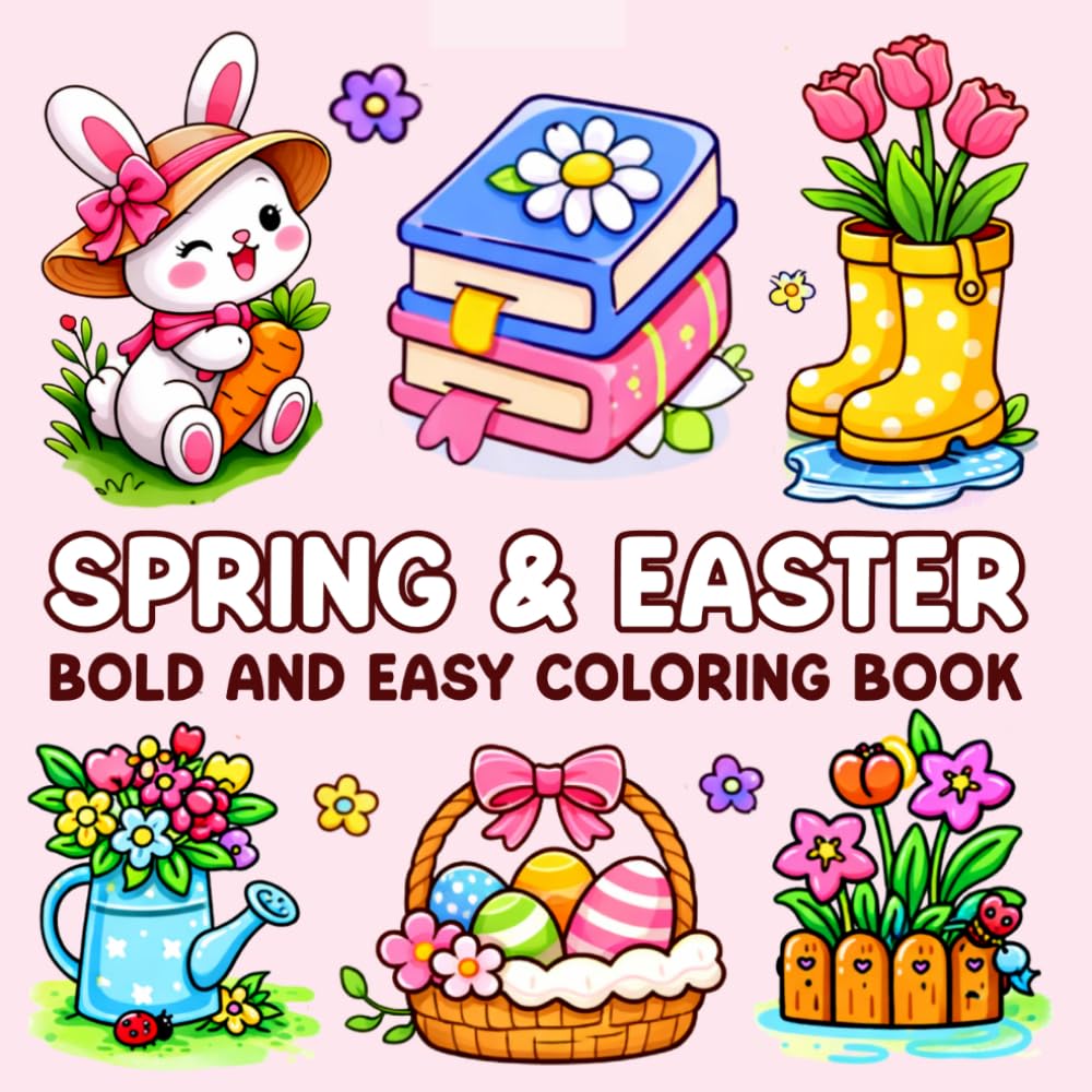 Spring & Easter Bold and Easy Coloring Book: Seasonal Designs Featuring Easter Eggs Bunnies Flowers and Springtime Scenes for Relaxation and Creative Enjoyment.