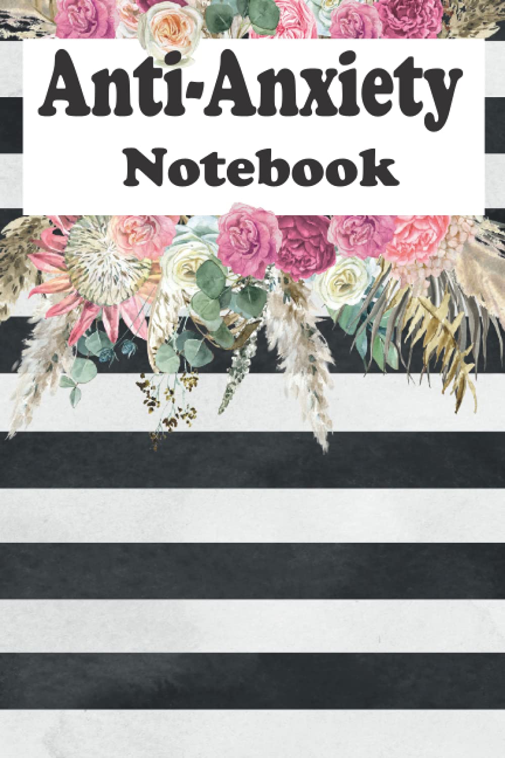 Anti-Anxiety Notebook: Anxiety therapy skills to help you relieve stress and practice positive thinking every day