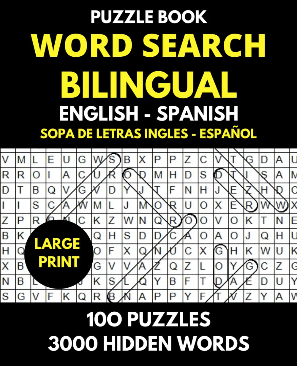 Word Search Bilingual English - Spanish (Sopa de Letras Bilingue Ingles - Espanol): Professional Puzzle Book for Word Find with Solutions - 100 Puzzles - 3000 Words Hidden - Learn and Have Fun.