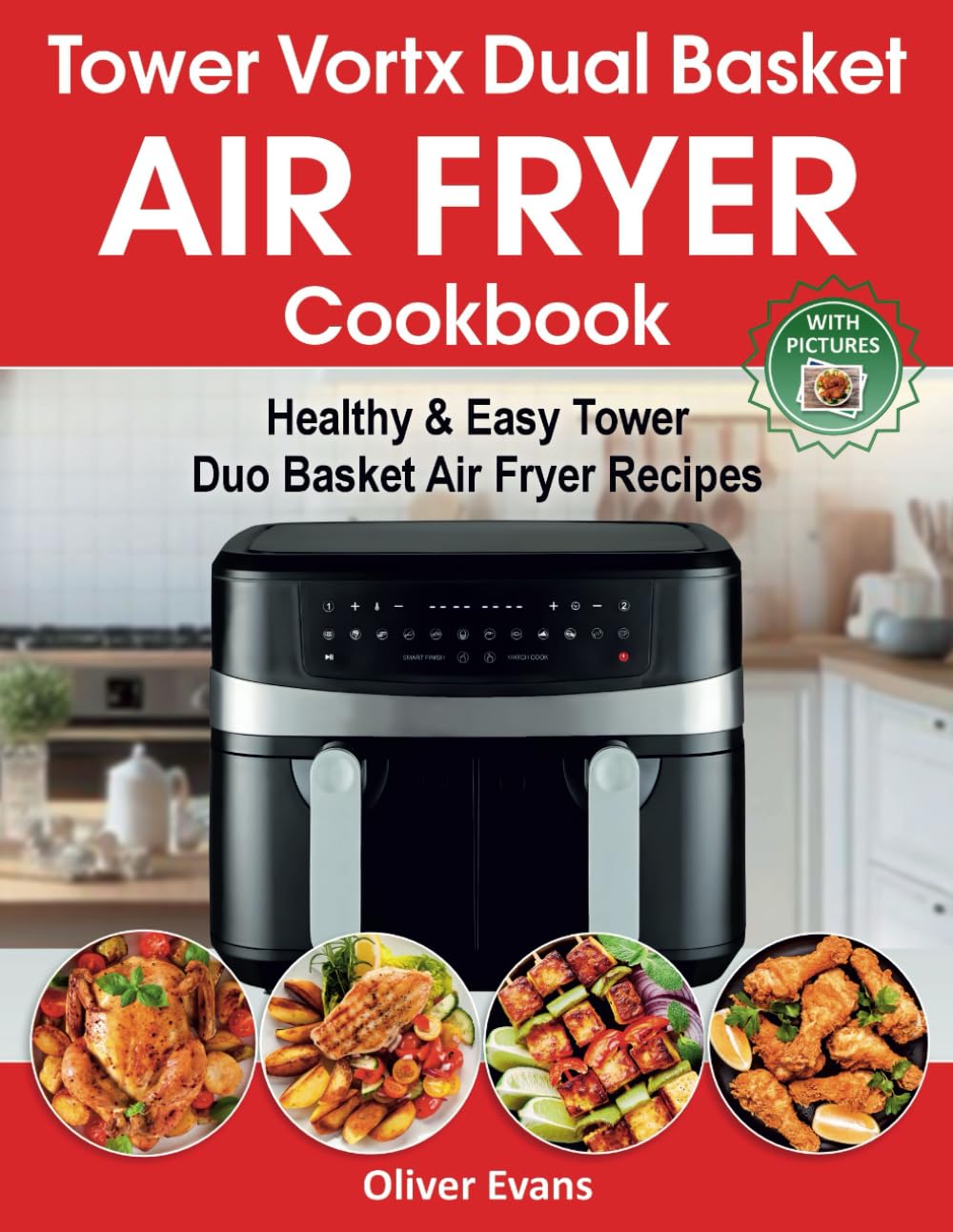 Tower Vortx Dual Basket Air Fryer Cookbook: Healthy & Easy Tower Duo Basket Air Fryer Recipes.