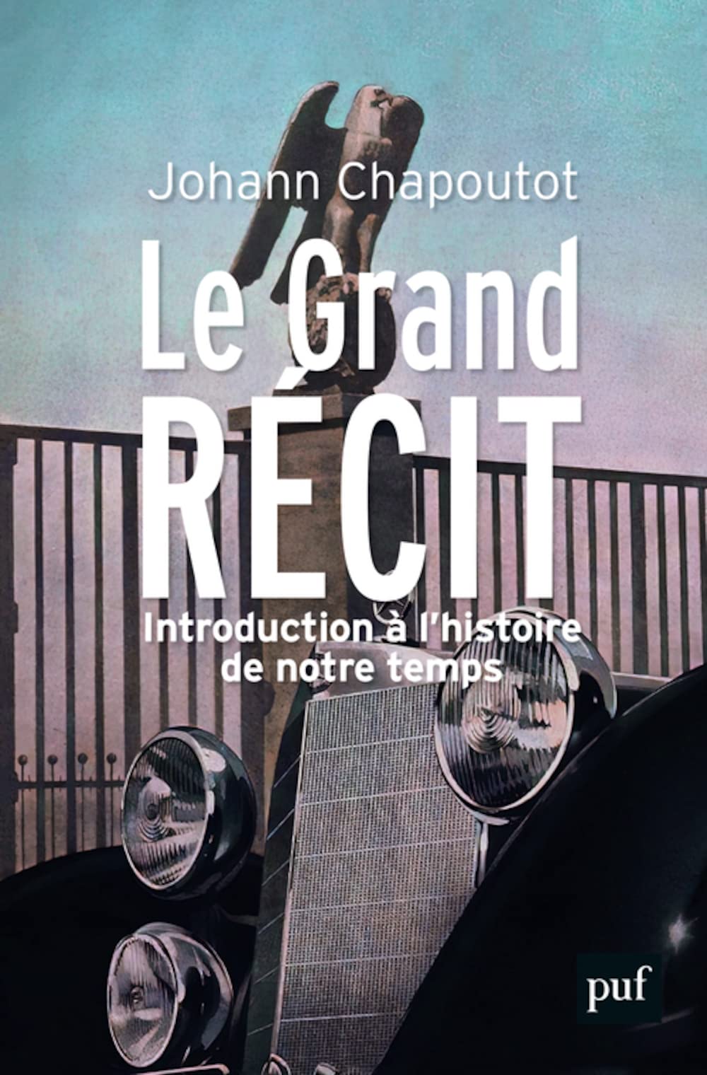 Le Grand Récit: Introduction à l’histoire de notre temps