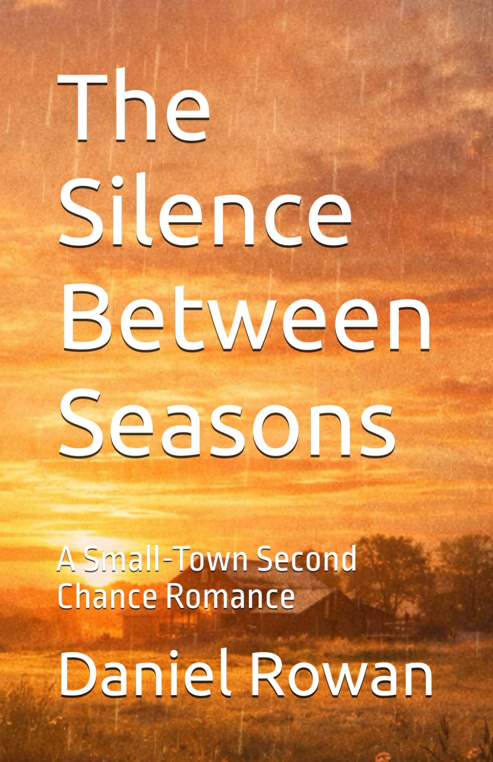 The Silence Between Seasons: A Small-Town Second Chance Romance