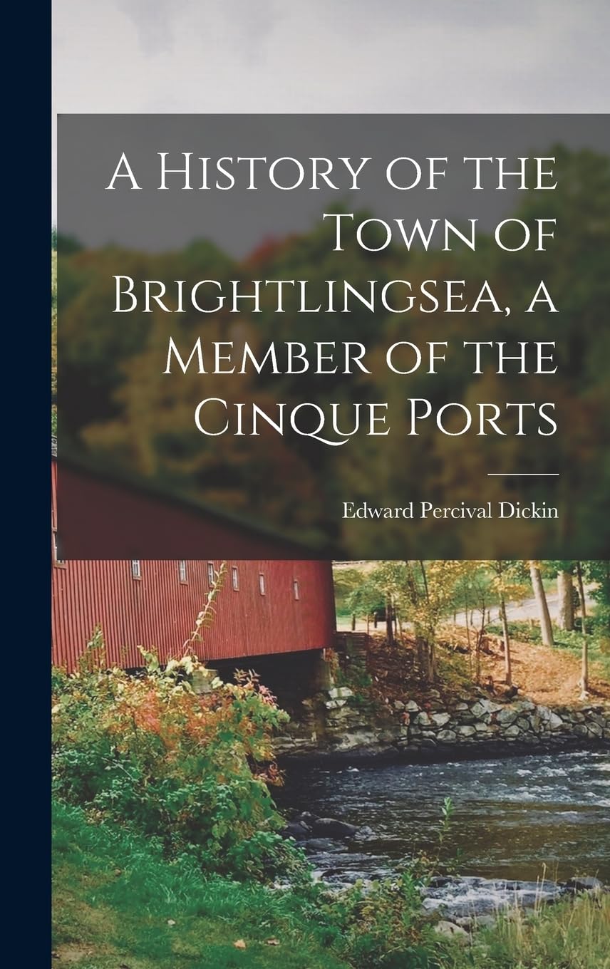 A History of the Town of Brightlingsea, a Member of the Cinque Ports
