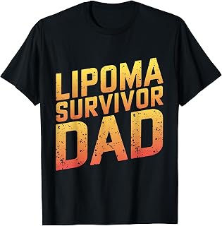 Lipoma Survivor Dad Lipoma Surgery Lipoma Awareness Lipoma T-Shirt