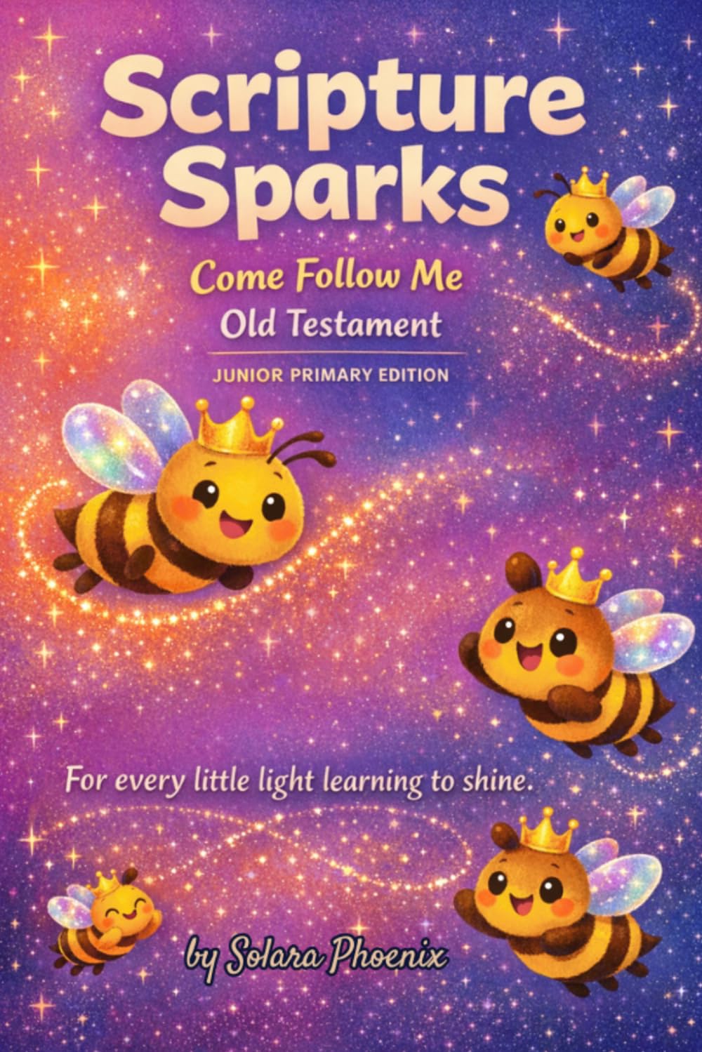 Scripture Sparks - Come Follow Me, Junior Primary Edition (Scripture Sparks: Old Testament)