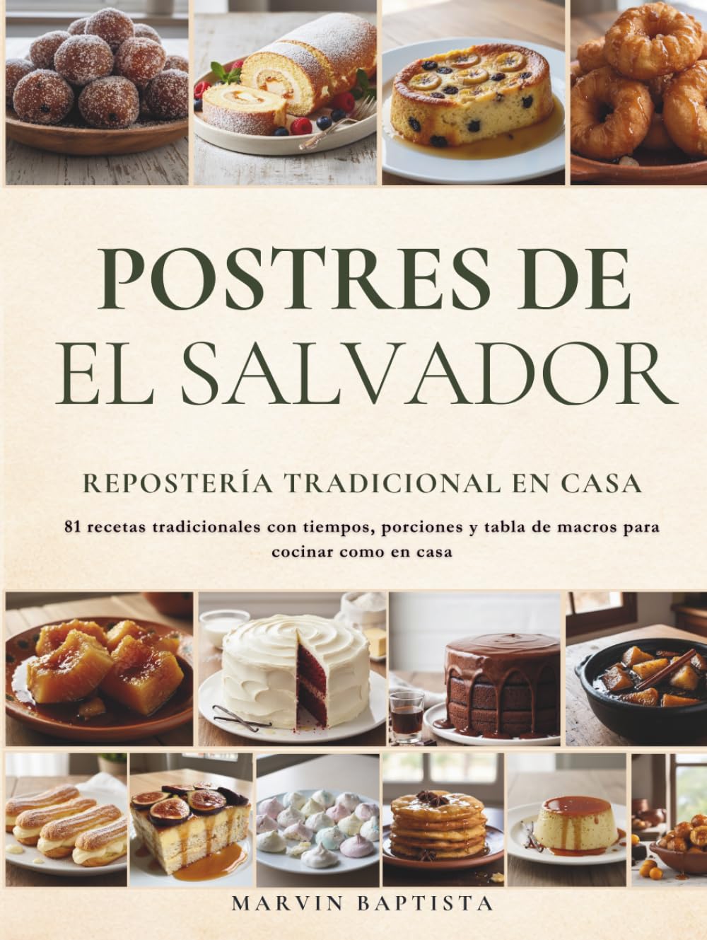 Postres de El Salvador Repostería Tradicional en Casa: 81 recetas tradicionales con tiempos, porciones y tabla de macros para cocinar como en casa
