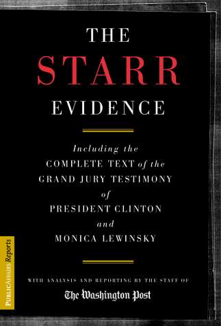 The Starr Evidence: The Complete Text of the Grand Jury Testimony of